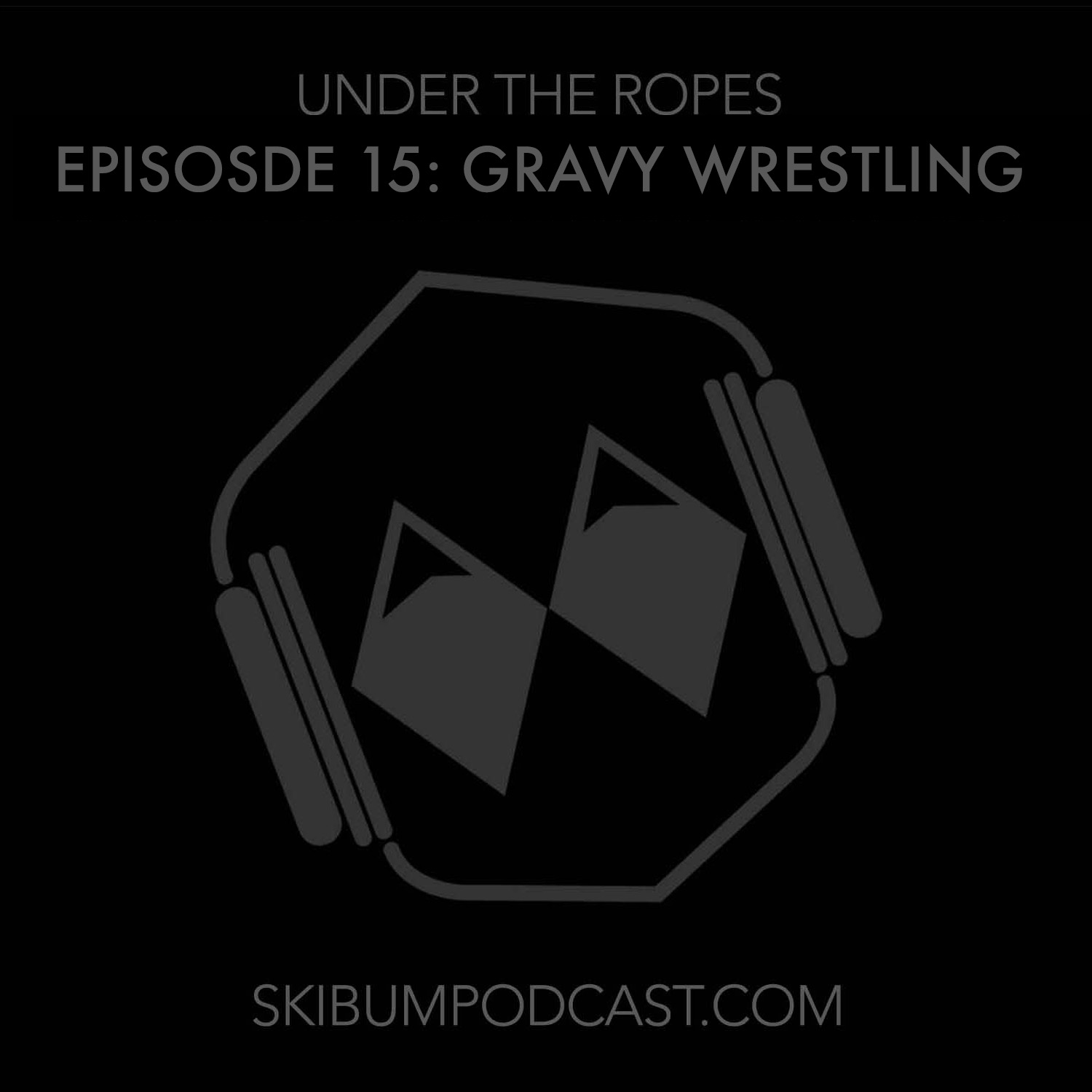 UTR #15 – Gravy Wrestling